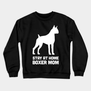 Boxer - Funny Stay At Home Dog Mom Crewneck Sweatshirt